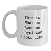 Funny Physician Gifts from Friends, Physician White Coffee Mug for Graduation, 'This Is What An Awesome Physician Looks Like' Quote, 11oz or 15oz, Ceramic, Microwave, Dishwasher Safe - Main